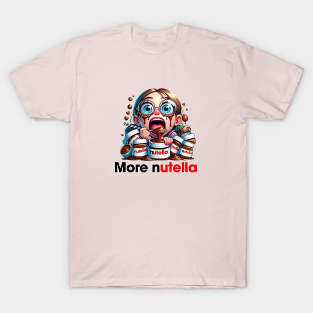 More nutella please T-Shirt by HumorbyBrian